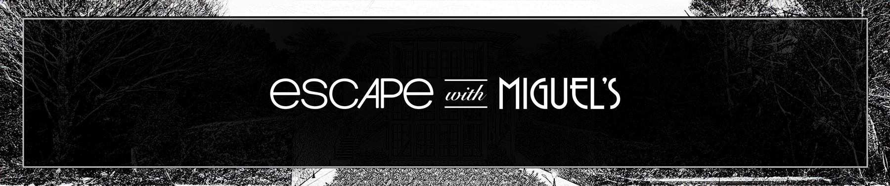 escape with miguel's inside banner